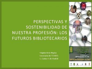 PERSPECTIVAS Y SOSTENIBILIDAD DE NUESTRA PROFESIN LOS FUTUROS