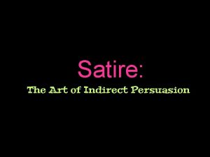 Satire Sat The Art of Indirect Persuasion What