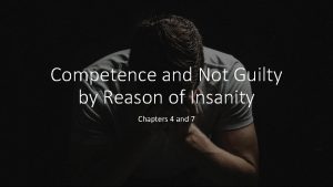 Competence and Not Guilty by Reason of Insanity