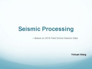 Seismic Processing Based on 2018 Field School Seismic
