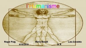 lHumanisme Roger Puig Maria Rosell 4102019 Laia Zavaleta