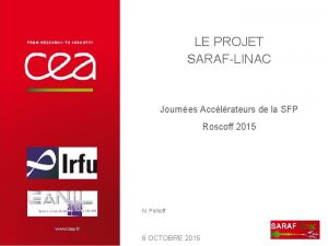 LE PROJET SARAFLINAC Journes Acclrateurs de la SFP