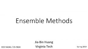Ensemble Methods ECE5424 G CS5824 JiaBin Huang Virginia