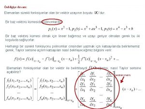 nbilgiye devam Elemanlar srekli fonksiyonlar olan bir vektr