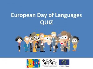 European Day of Languages QUIZ 1 How many