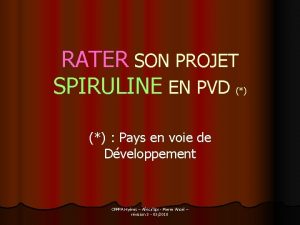 RATER SON PROJET SPIRULINE EN PVD Pays en