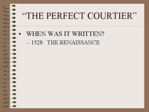 THE PERFECT COURTIER WHEN WAS IT WRITTEN 1528