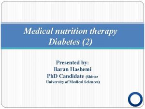 Medical nutrition therapy Diabetes 2 Presented by Baran