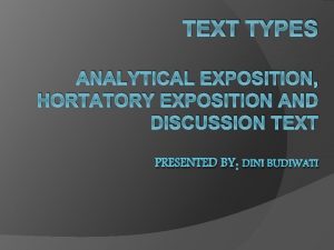 TEXT TYPES ANALYTICAL EXPOSITION HORTATORY EXPOSITION AND DISCUSSION