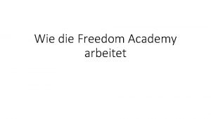 Wie die Freedom Academy arbeitet Wie die Freedom