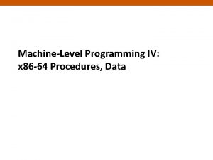 MachineLevel Programming IV x 86 64 Procedures Data