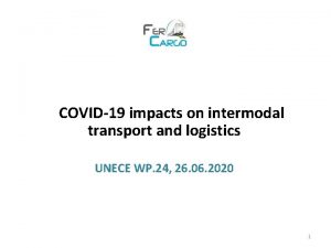 COVID19 impacts on intermodal transport and logistics UNECE