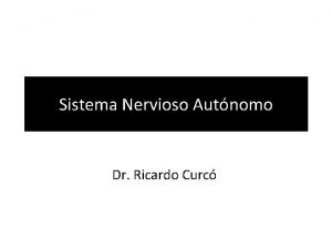 Sistema Nervioso Autnomo Dr Ricardo Curc Funciones del