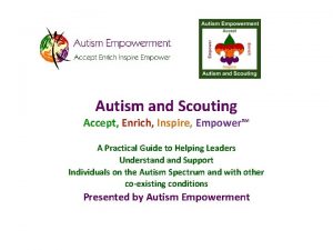 Autism and Scouting Accept Enrich Inspire Empower A