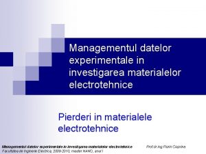 Managementul datelor experimentale in investigarea materialelor electrotehnice Pierderi