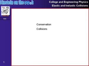 College and Engineering Physics Elastic and Inelastic Collisions
