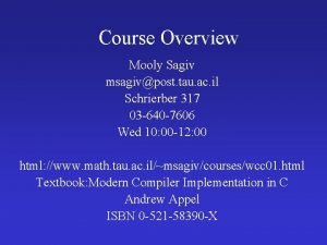 Course Overview Mooly Sagiv msagivpost tau ac il