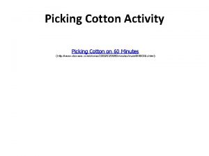 Picking Cotton Activity Picking Cotton on 60 Minutes