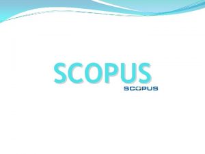 SCOPUS Pengenalan SCOPUS merupakan pangkalan data indeks dan
