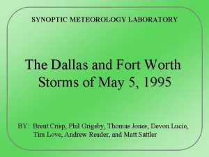 SYNOPTIC METEOROLOGY LABORATORY The Dallas and Fort Worth