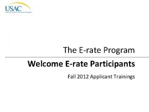 The Erate Program Welcome Erate Participants Fall 2012