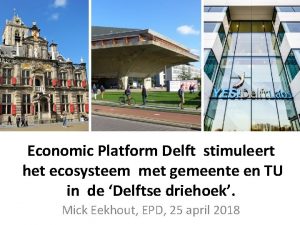 Economic Platform Delft stimuleert het ecosysteem met gemeente