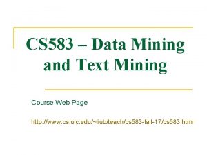 CS 583 Data Mining and Text Mining Course