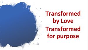 Transformed by Love Transformed for purpose Core Sin