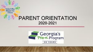 PARENT ORIENTATION 2020 2021 GOALS OF GEORGIAS PREK