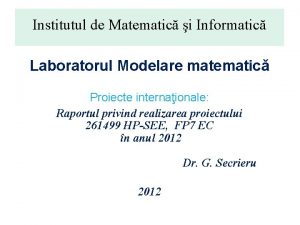 Institutul de Matematic i Informatic Laboratorul Modelare matematic