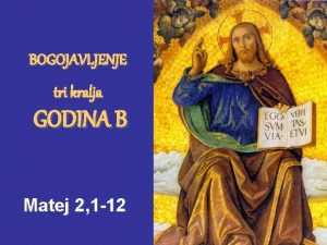 BOGOJAVLJENJE tri kralja GODINA B Matej 2 1