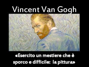 Vincent Van Gogh Esercito un mestiere che sporco
