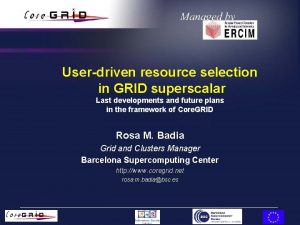 Userdriven resource selection in GRID superscalar Last developments