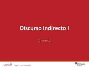 Discurso indirecto I presente Discurso indirecto Es la