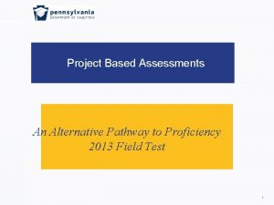 Project Based Assessments An Alternative Pathway to Proficiency