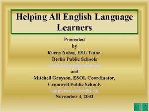 Helping All English Language Learners Presented by Karen