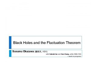 Black Holes and the Fluctuation Theorem Susumu Okazawa