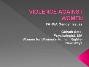 VIOLENCE AGAINST WOMEN FA 48 A Gender Issues