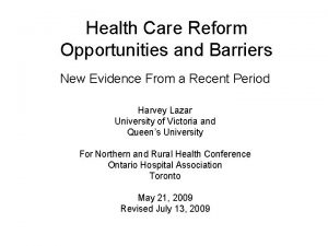 Health Care Reform Opportunities and Barriers New Evidence