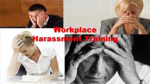 Workplace Harassment Training Workplace Harassment Training and its