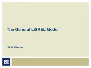 The General LISREL Model Ulf H Olsson Making