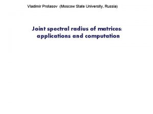 Vladimir Protasov Moscow State University Russia Joint spectral