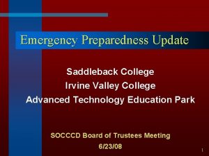 Emergency Preparedness Update Saddleback College Irvine Valley College