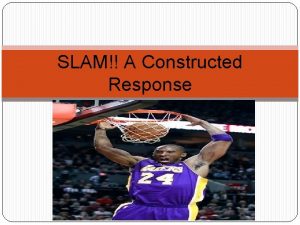 SLAM A Constructed Response SLAM IT S State
