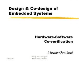 Design Codesign of Embedded Systems HardwareSoftware Coverification Maziar