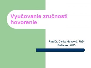 Vyuovanie zrunosti hovorenie Paed Dr Danica Gondov Ph