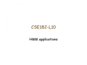 CSE 182 L 10 HMM applications Probability of