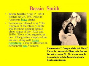 Bessie Smith Bessie Smith April 15 1894 September