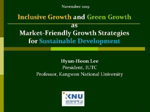 November 2019 Inclusive Growth and Green Growth as