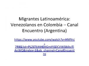 Migrantes Latinoamrica Venezolanos en Colombia Canal Encuentro Argentina